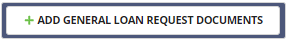 Button: Add General Loan Request Documents