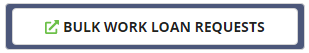 Bulk Work Loan Requests button.