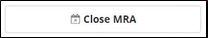 Click Close MRA to begin closing the MRA