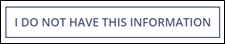 I Do Not Have This Information command is used to advance through the search options screens