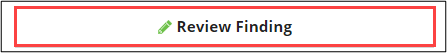 Review Finding button