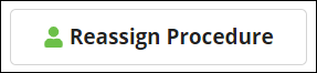 Screen capture of the Reassign Procedure button